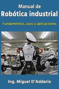 bokomslag Manual de robótica industrial: Fundamentos, usos y aplicaciones