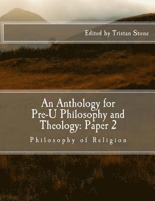 bokomslag An Anthology for Pre-U Philosophy and Theology: Paper 2: Philosophy of Religion