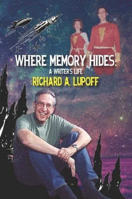 Richard a. Lupoff, Audrey Parente - Where Memory Hides: A Writer's Life, Häftad