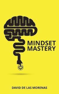 bokomslag Mindset Mastery: 18 Simple Ways to Program Yourself to Be More Confident, Productive, and Successful