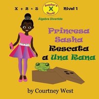 bokomslag Princesa Sasha Rescata a Una Rana: Algebra Divertida: Nivel 1