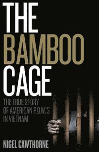 Nigel Cawthorne - The Bamboo Cage: The True Story of US POWs Left Behind in Southeast Asia After the Vietnam War, Häftad. Tillgänglighet: Lägg i varukorg