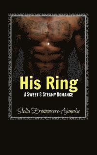 bokomslag His Ring: A Sweet & Steamy Romance