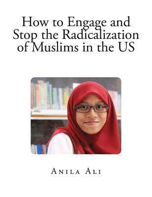 bokomslag How to Engage and Stop the Radicalization of Muslims in the US