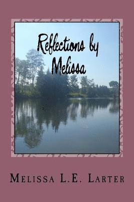 Reflections by Melissa: A Book of Poetry 1