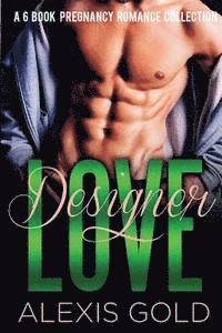 bokomslag Designer Love - A 6 Book Pregnancy Romance Collection