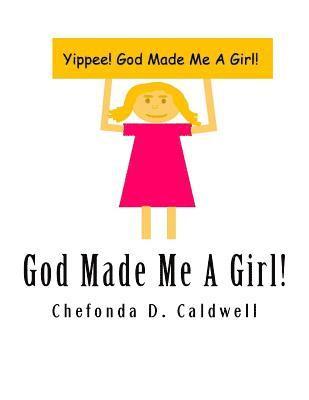 bokomslag God Made Me A Girl: Yippee! God Made Me A Girl!