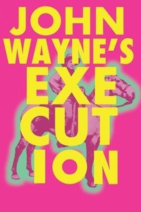 bokomslag John Wayne's Execution