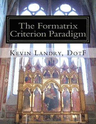 The Formatrix Criterion Paradigm: A Vision for the People, A Pattern for the Flock 1