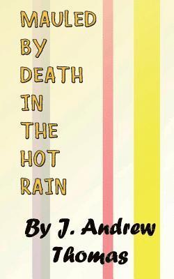 Mauled by Death in the Hot Rain 1
