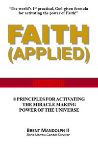 bokomslag Faith Applied: 8 Principles for Activating the Miracle Making Power of the Universe