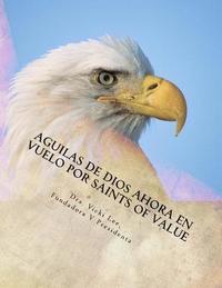 bokomslag Aguilas de Dios Ahora en Vuelo por Saints Of Value
