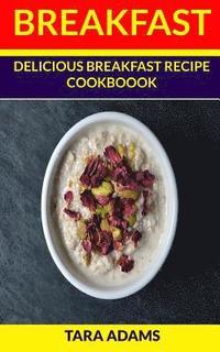bokomslag Breakfast: Delicious Breakfast Recipe Cookbook