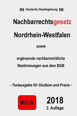 Nachbarrechtsgesetz Nordrhein-Westfalen: sowie Nachbarrecht BGB 1