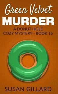 Susan Gillard - Green Velvet Murder: A Donut Hole Cozy Mystery - Book 16, Häftad