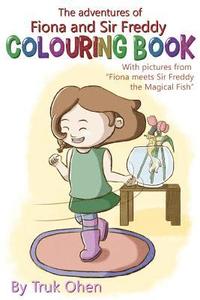 bokomslag Colouring Book of 'Fiona Meets Sir Freddy the Magical Fish': The Adventures of Fiona and Sir Freddy