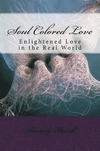 bokomslag Soul Colored Love: Enlightened Love in the Real World