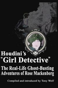 bokomslag Houdini's Girl Detective: The Real-Life Ghost-Busting Adventures of Rose Mackenberg
