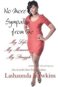 No More Sympathy from Me: My Life, My Moment, My Struggle 1