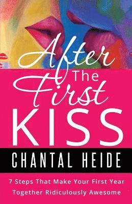 After The First Kiss: Making Your First Year Together Ridiculously Awesome 1