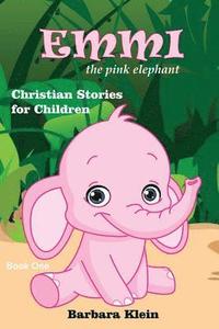 bokomslag Emmi the Pink Elephant: Christian Stories for Children