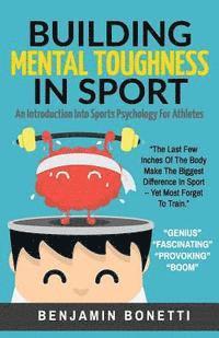 bokomslag Building Mental Toughness In Sport: An Introduction Into Sports Psychology For Athletes