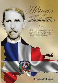 bokomslag Historia de la Nacion Dominicana, Tomo 1: Desde los Preparativos de la Proclamacion de su Independencia en 1844 hasta la Superacion de los Gobiernos E