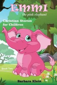 bokomslag Emmi the Pink Elephant (book two): Christian Stories for Children