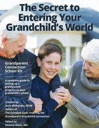bokomslag The Secret to Entering Your Grandchild's World: Grandparent Connection School Kit