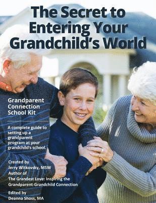 The Secret to Entering Your Grandchild's World: Grandparent Connection School Kit 1