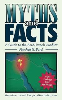 bokomslag Myths and Facts: A Guide to the Arab-Israeli Conflict