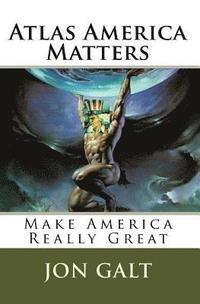 bokomslag Atlas America: America Is Atlas To The World. America Matters!