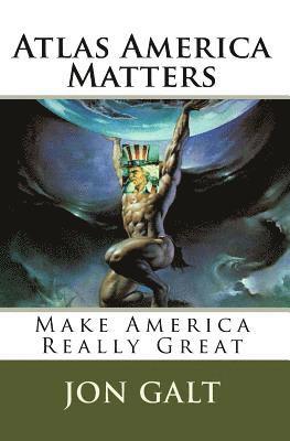 Atlas America: America Is Atlas To The World. America Matters! 1