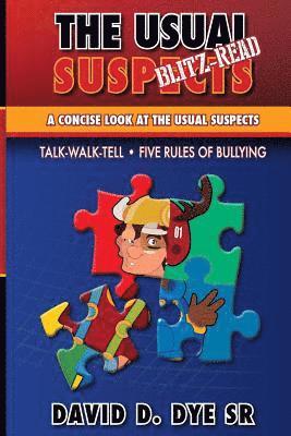 The Usual Suspects Blitz-Read: A concise look at the Usual Suspects, Five Rules of Bullying and TALK-WALK-TELL.
