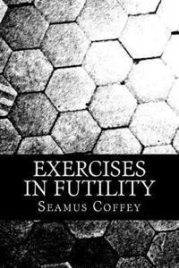 Exercises In Futility: The Short Stories Of XylonEx 1