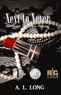 Next to Never: Shattered Innocence Trilogy