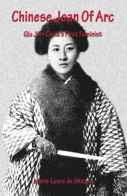 Marie-Laure De Shazer - Chinese Joan Of Arc: Qiu Jin - China's First Feminist, Häftad