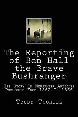 bokomslag The Reporting of Ben Hall the Brave Bushranger