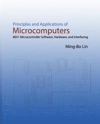 bokomslag Principles and Applications of Microcomputers: 8051 Microcontroller Software, Hardware, and Interfacing
