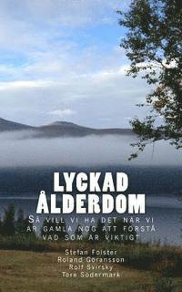 bokomslag Lyckad Ålderdom: Så vill vi ha det när vi är gamla nog att förstå vad som är viktigt