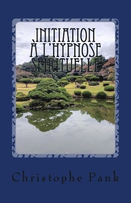 bokomslag Initiation à l'Hypnose Spirituelle: L?autre monde de la transe
