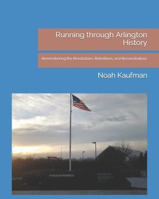 Running through Arlington History: Remembering the Revolutions, Rebellions, and Reconciliations 1