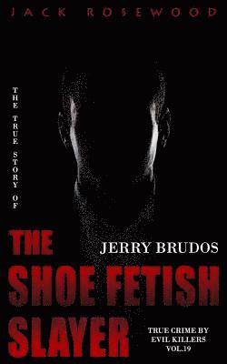 bokomslag Jerry Brudos: The True Story of The Shoe Fetish Slayer: Historical Serial Killers and Murderers