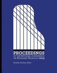 bokomslag Proceedings of the National Conference on Keyboard Pedagogy 2015