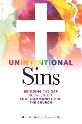 bokomslag Unintentional Sins: Bridging the gap between the LGBT community and the church