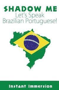 bokomslag Shadow Me: Let's Speak Brazilian Portuguese!
