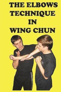 bokomslag The elbows technique in wing chun