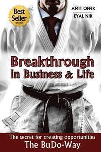 bokomslag Breakthrough In Business and Life: The Secrets for Creating Opportunities - The BuDo-Way