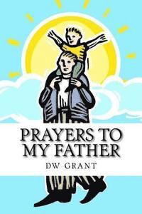 bokomslag Prayers To My Father: a devotional