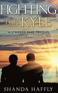 bokomslag Fighting For Kyle: A Stripped Bare Prequel